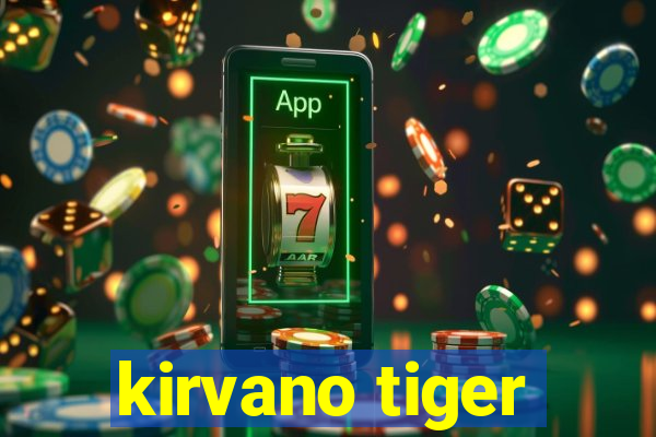 kirvano tiger